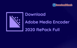 Tải Adobe Media Encoder 2020 RePack Full - Công Cụ Xuất Video Chuyên Nghiệp
