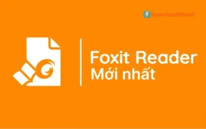 Tải Foxit Reader – Phần Mềm Đọc File PDF Nhẹ, Dễ Dùng
