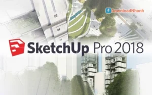 Tải SketchUp 2018 - Thiết kế 3D mượt, hỗ trợ Vray và plugin tốt