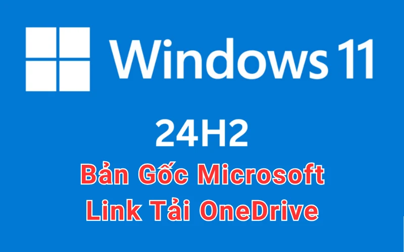 Tải Windows 11 24H2 ISO - Bản chính thức, tốc độ cao