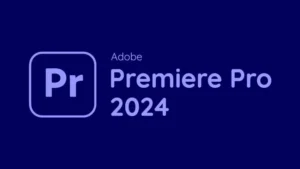 Tải Adobe Premiere Pro 2024 Full – Phần Mềm Dựng Phim & Chỉnh Sửa Video Chuyên Nghiệp